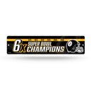 Steelers 6 Time Super Bowl Champs  High-Res Plastic Street Sign